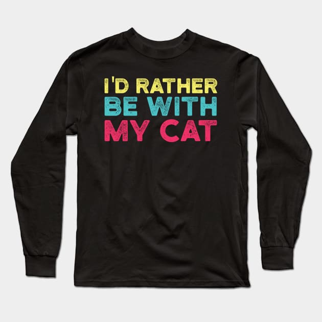 I'd Rather be with My Cat Long Sleeve T-Shirt by Gaming champion